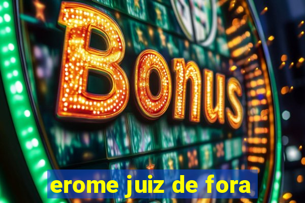 erome juiz de fora